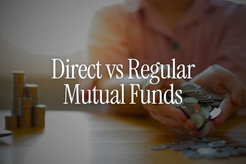 Direct vs Regular Mutual Fund: What’s Better?